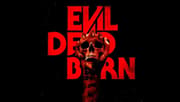 Evil Dead Burn Trailer Leaks Online; Features New Footage That Didn't Screen At CinemaCon