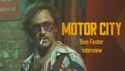 Motor City: Ben Foster Talks Playing A Villain With Almost No Dialogue & Facing Alan Ritchson (Exclusive)
