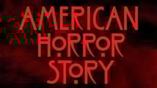 AMERICAN HORROR STORY Season 10 Delayed As Spinoff Series Is Confirmed By FX