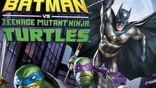 BATMAN vs TEENAGE MUTANT NINJA TURTLES Release Date And Bonus Features Revealed