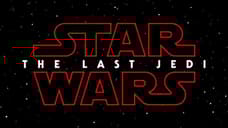 Disney Sets Out A Strict List Of Demands For Theatres Screening STAR WARS: THE LAST JEDI