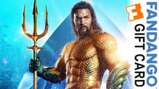 GIVEAWAY - AQUAMAN Fandango Gift Cards Up For Grabs!