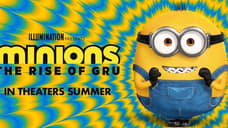 MINIONS: THE RISE OF GRU Delayed By Universal Despite Not Arriving In Theaters Until July