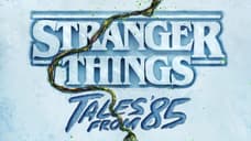 STRANGER THINGS: TALES FROM '85 Gets A Thrilling New Trailer & Sets Spring Premiere Date