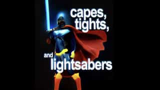 NEW Podcast discussing all things “Capes, Tights, and Lightsabers”