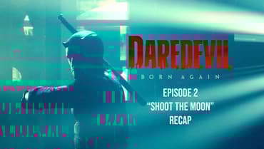 DAREDEVIL: BORN AGAIN S2 Episode 2 Shoot The Moon Recap: Fisk’s Latest Move Puts A Target On Matt Murdock!