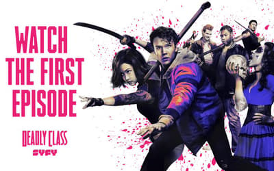 DEADLY CLASS: Watch the Pilot Episode Online A Whole Month Ahead of Its Air Date!