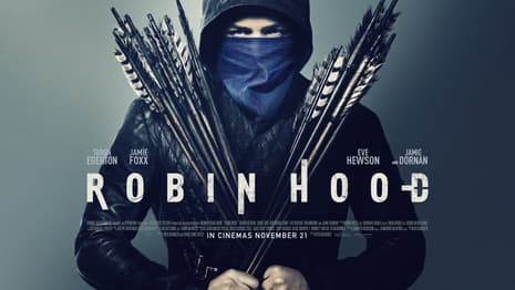 ROBIN HOOD: Taron Egerton & Jamie Foxx Band Together In New Clips, Hi-Res Stills & International Posters