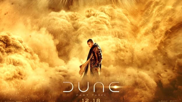 Dune: Part Three Tickets Officially Go On Sale With Explosive New Teaser And Posters