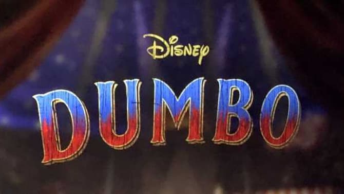 DUMBO: Disney Unveils The Logo And A First-Look Image From Tim Burton's Upcoming Live-Action Remake