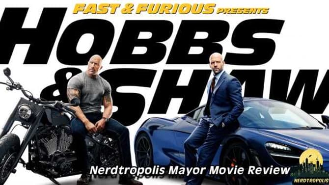 |Movie Review| Fast & Furious Presents Hobbs and Shaw (Spoiler Free)