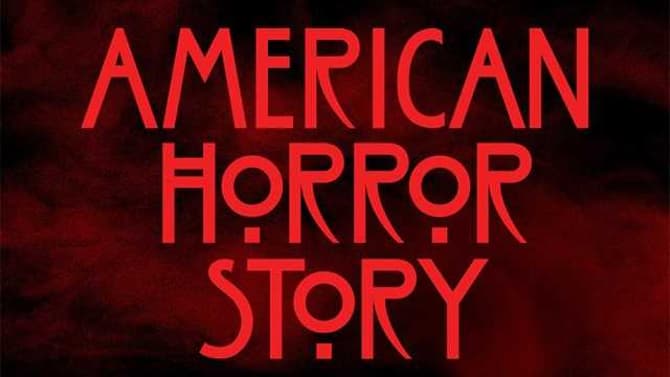 AMERICAN HORROR STORY Season 10 Delayed As Spinoff Series Is Confirmed By FX