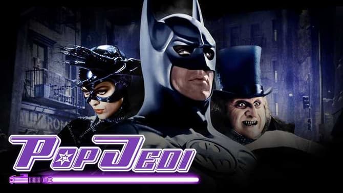 EXCLUSIVE: POP JEDI Celebrates BATMAN RETURNS Anniversary And More In Ep. 19