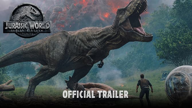 JURASSIC WORLD: FALLEN KINGDOM - Life Finds A Way In The Earth-Shattering Official Trailer