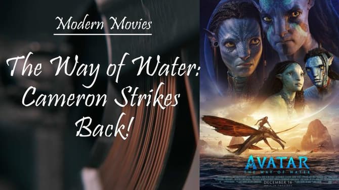 Avatar: The Way of Water- Video Review- James Cameron Strikes Back