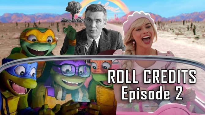 ROLL CREDITS Podcast: BARBENHEIMER & TMNT: MUTANT MAYHEM Reviews; SECRET INVASION Finale & More