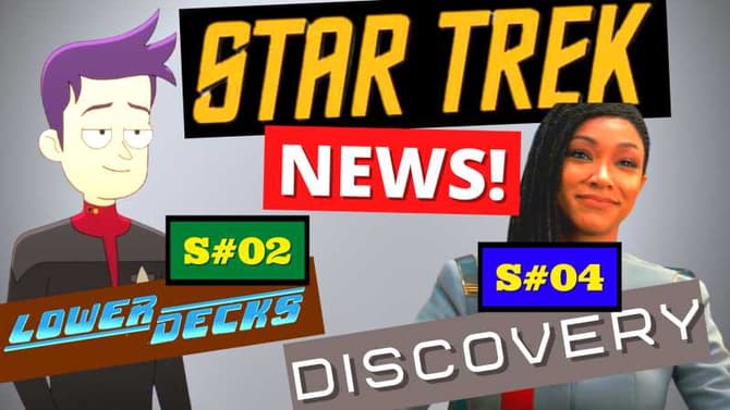 Star Trek Discovery Season 4 AND Lower Decks Season 2 UPDATE! [Star Trek NEWS]