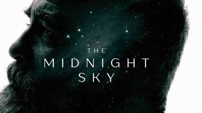 THE MIDNIGHT SKY: Check Out The First Trailer For Netflix's Sci-Fi Drama Starring George Clooney