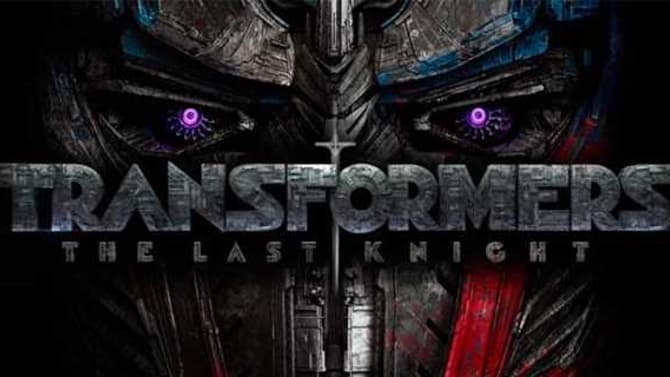 TRANSFORMERS: THE LAST KNIGHT - Check Out This Awesome New IMAX Poster For The Movie!