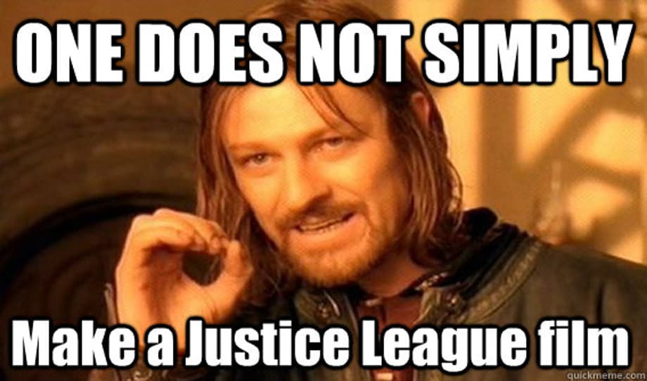 one does not simply make a justice league film - One Does Not Simply