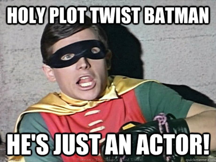 holy plot twist batman hes just an actor - Holy Robin