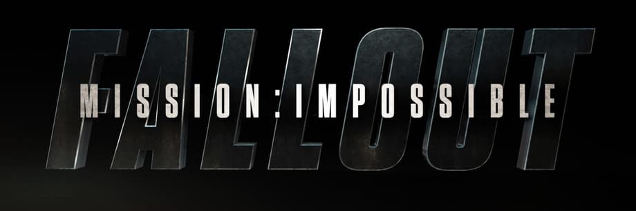 MISSION: IMPOSSIBLE - FALLOUT Director Details The Title; First Trailer Expected To Drop During The Super Bowl