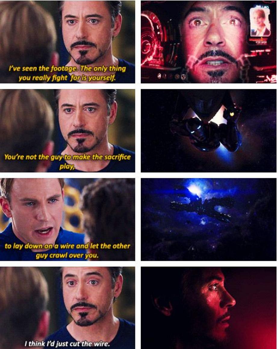 "You know that's a one-way trip, Stark..." <-------"I love that someone finally made this. Tony surprises all of them at the end by actually doing this. When all the chips are down, when there's no other option, he is the one to make the sacrifice play. He doesn't lay down on the wire? He cut it so no one else would follow."