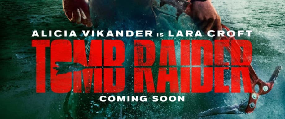 Alicia Vikander Is Ready For Action As Lara Croft In This First Official TOMB RAIDER Footage And Poster