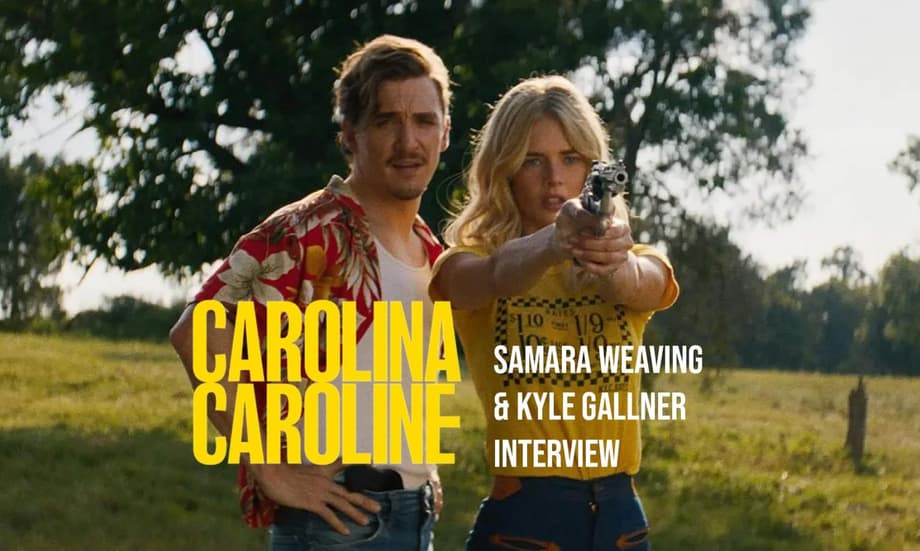 Carolina Caroline: Samara Weaving & Kyle Gallner On Their Electric Chemistry & Becoming Outlaws (Exclusive)