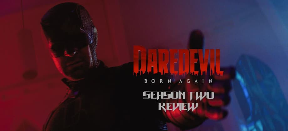 DAREDEVIL: BORN AGAIN Season 2 Review: "Raw, Compelling, Powerful - Pure Unadulterated Mayhem!"