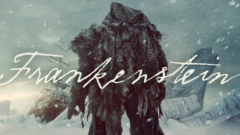 FRANKENSTEIN: Guillermo del Toro's Horror Remake Gets Two New Posters, Sets Theatrical/Netflix Release Dates