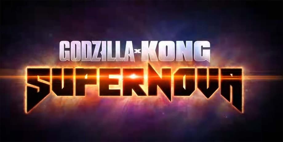 GODZILLA X KONG: SUPERNOVA - First Teaser For Next MonsterVerse Movie Released As Production Gets Underway