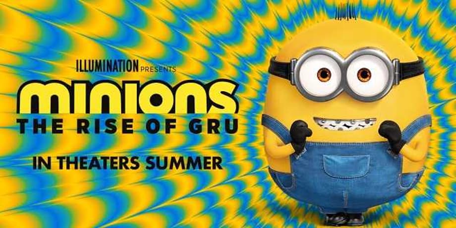 MINIONS: THE RISE OF GRU Delayed By Universal Despite Not Arriving In Theaters Until July