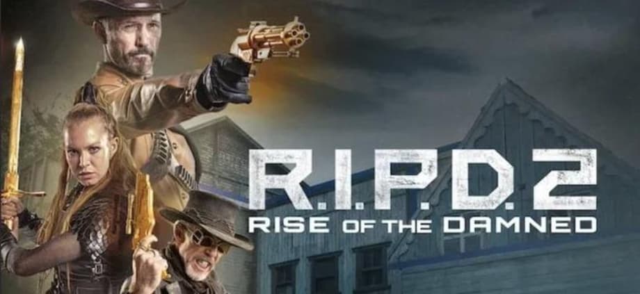 R.I.P.D. 2: RISE OF THE DAMNED - Universal Releases First Trailer & Poster For Long-Awaited Sequel