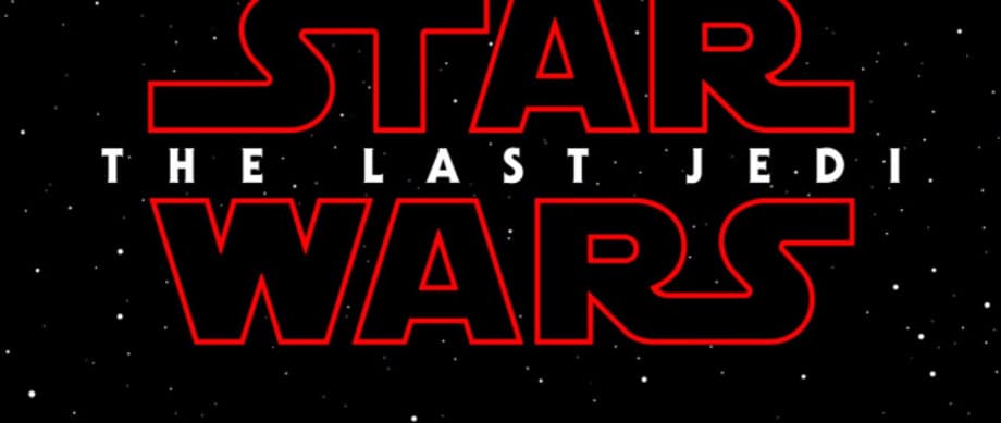 The Title For Rian Johnson's STAR WARS: EPISODE VIII Has Now Been Officially Revealed As THE LAST JEDI