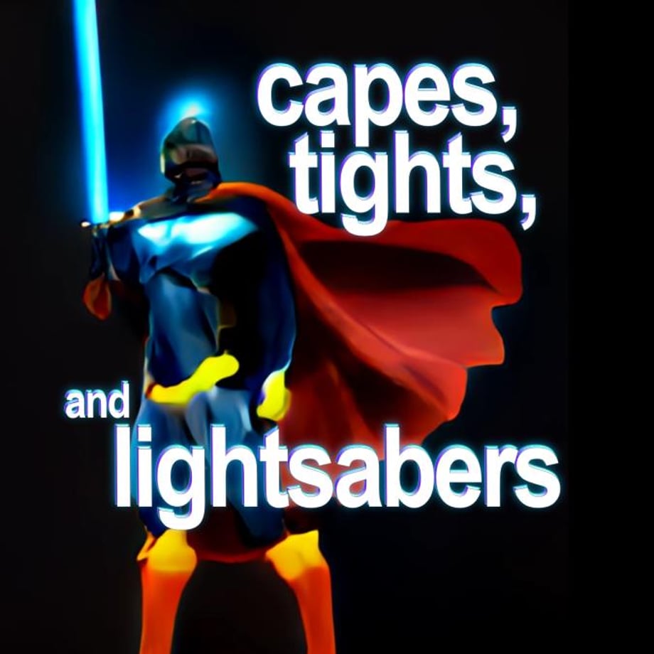 "Capes, Tights, and Lightsabers" Podcast Celebrates its 1-year Anniversary!