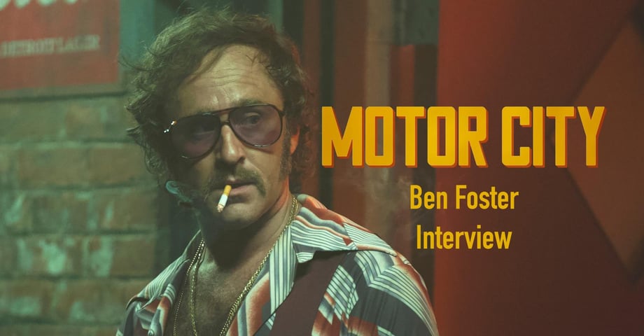 Motor City: Ben Foster Talks Playing A Villain With Almost No Dialogue & Facing Alan Ritchson (Exclusive)