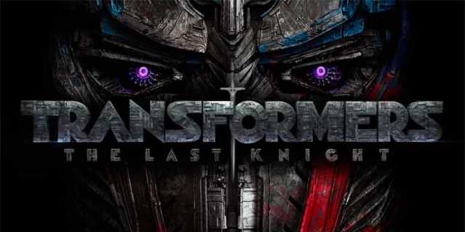 TRANSFORMERS: THE LAST KNIGHT - Check Out This Awesome New IMAX Poster For The Movie!